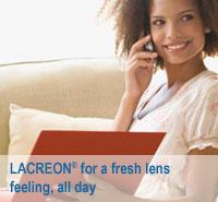 LACREON for fresh lens feeling, all day.